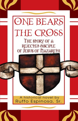 Cover for Ruffo Espinosa  Sr. · One Bears the Cross: the Story of a Rejected Disciple of Jesus of Nazareth (Paperback Bog) (2005)