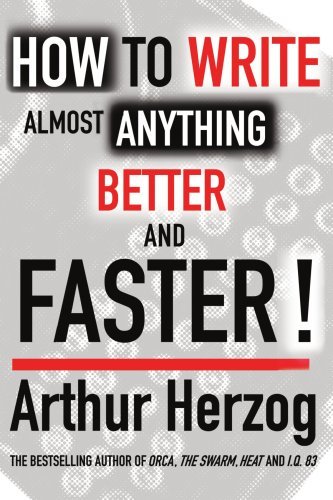 Arthur Herzog III · How to Write Almost Anything Better and Faster! (Paperback Book) (2006)