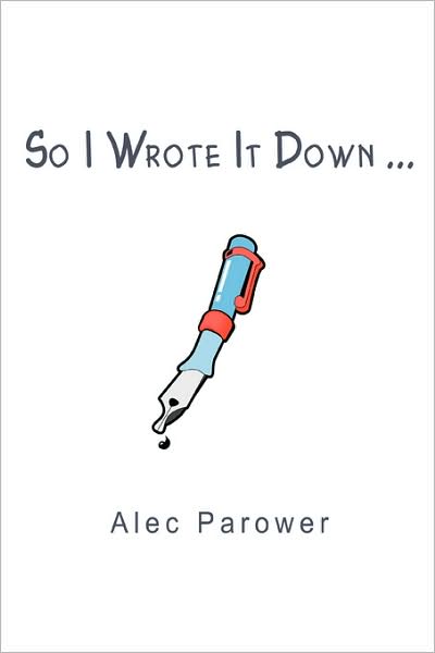 Cover for Alec Parower · So I Wrote It Down (Paperback Book) (2008)