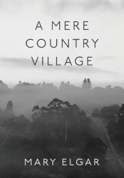Cover for Mary Elgar · A Mere Country Village: Bridgetown 1868-2018 Celebrating 150 years (Paperback Book) (2018)