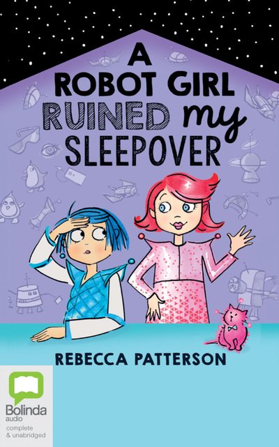 Cover for Rebecca Patterson · A Robot Girl Ruined My Sleepover (CD) (2020)