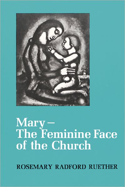 Cover for Rosemary Radford Ruether · Mary--the Feminine Face of the Church (Paperback Bog) (1977)