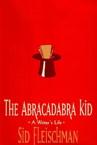 Cover for Sid Fleischman · The Abracadabra Kid: A Writer's Life (Hardcover Book) [1st edition] (1996)