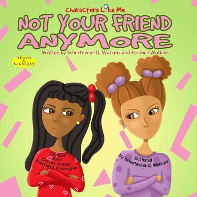 Cover for Essence T M Watkins · Characters Like Me- Not Your Friend Anymore (Paperback Book) (2015)