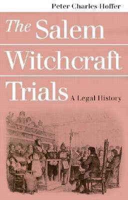 Cover for Peter Charles Hoffer · The Salem Witchcraft Trials: A Legal History - Landmark Law Cases and American Society (Taschenbuch) (1997)