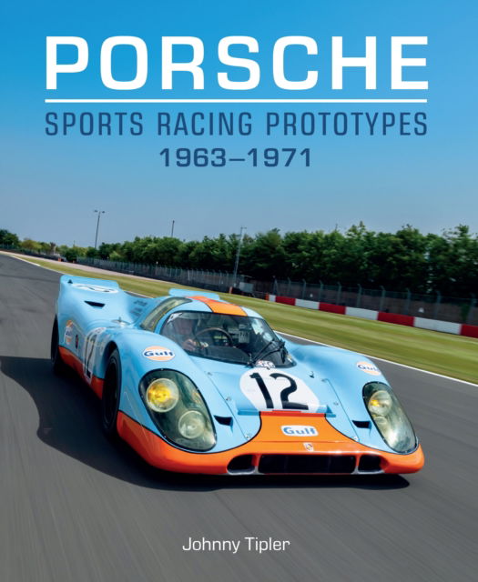 Cover for Johnny Tipler · Porsche Sports Racing Prototypes 1963–1971 (Hardcover Book) (2025)