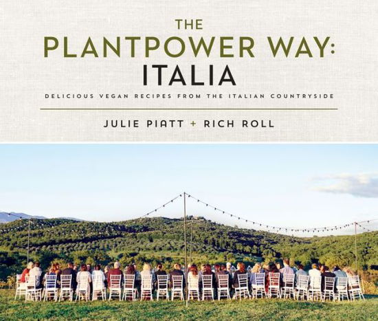 Cover for Rich Roll · The Plantpower Way: Italia: Delicious Vegan Recipes from the Italian Countryside: A Cookbook (Hardcover Book) (2018)