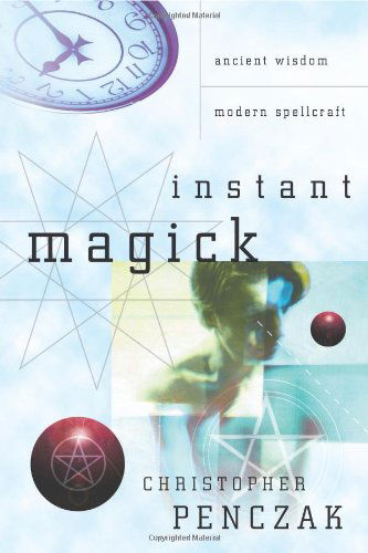 Instant Magick: Ancient Wisdom, Modern Spellcraft - Christopher Penczak - Books - Llewellyn Publications,U.S. - 9780738708591 - February 8, 2006