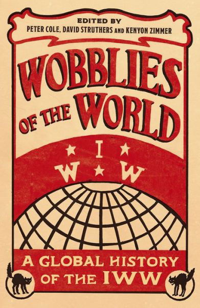 Cover for Peter Cole · Wobblies of the World: A Global History of the IWW - Wildcat (Pocketbok) (2017)
