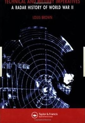 Cover for L Brown · Technical and Military Imperatives: A Radar History of World War 2 (Paperback Book) (1999)