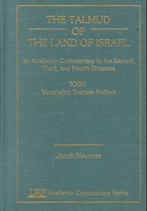 Cover for Jacob Neusner · The Talmud of the Land of Israel, An Academic Commentary: Vol. XXIV, Yerushalmi Tractate Makkot - Academic Commentary (Hardcover Book) (1999)