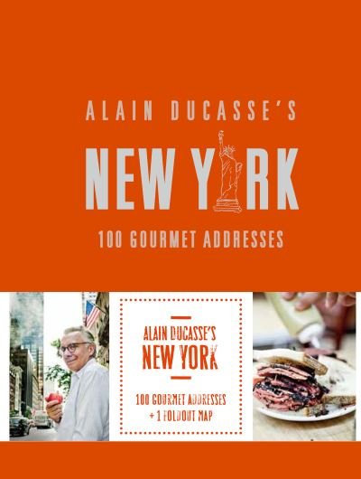 Alain Ducasse's New York 100 Gourmet Addresses - Alain Ducasse - Bøger - Rizzoli International Publications, Inco - 9780789339591 - 15. september 2020