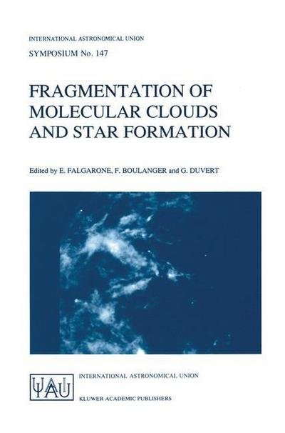 Falgarone · Fragmentation of Molecular Clouds and Star Formation: Proceedings of the 147th Symposium of the International Astronomical Union, Held in Grenoble, France, June 12-16, 1990 - International Astronomical Union Symposia (Paperback Bog) [Softcover reprint of the original 1st ed. 1991 edition] (1991)