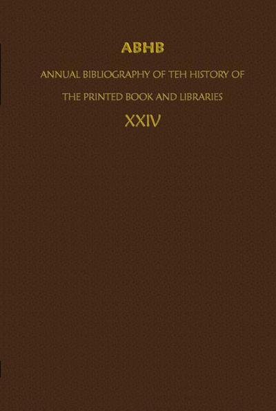 Cover for Department of Collections of the Koni · ABHB/ Annual Bibliography of the History of the Printed Book and Libraries: Volume 24: Publications of 1993 and additions from the preceding years - Annual Bibliography of the History of the Printed Book and Libraries (Hardcover Book) [1995 edition] (1995)