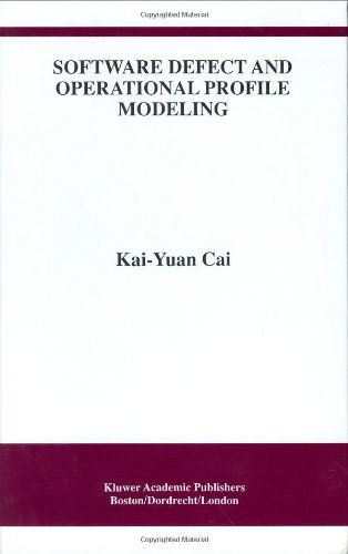 Cover for Kai-yuan Cai · Software Defect and Operational Profile Modeling - International Series in Software Engineering (Hardcover Book) (1998)