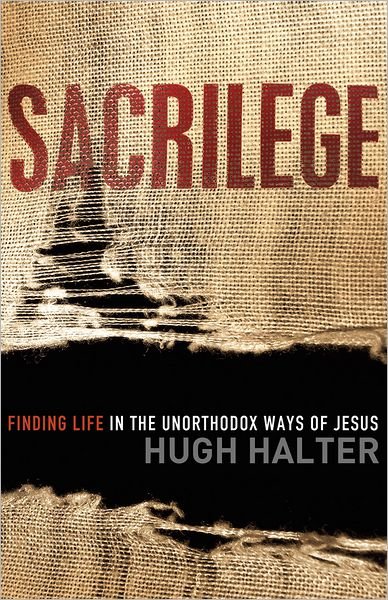 Cover for H Halter · Sacrilege Finding Life in the Unorthodox Ways of J esus (Paperback Book) (2011)