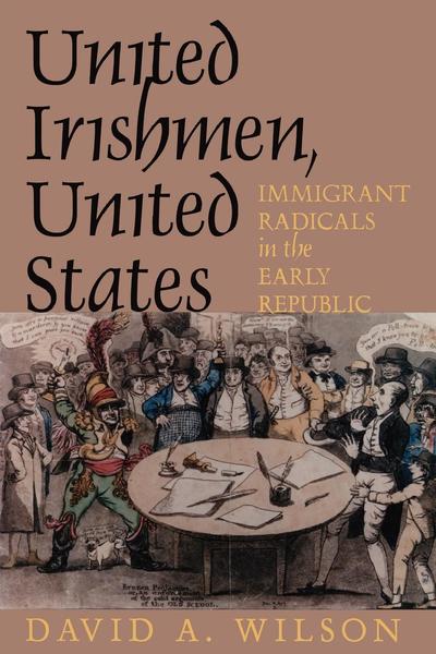 Cover for David A. Wilson · United Irishmen, United States: Immigrant Radicals in the Early Republic (Paperback Book) (2011)