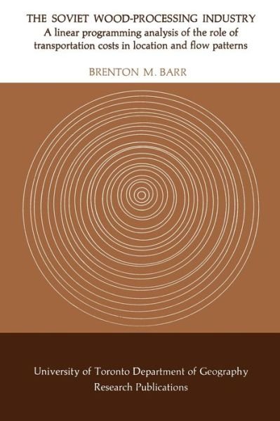 Cover for Brenton Barr · The Soviet Wood-Processing Industry: A linear programming analysis of the role of transportation costs in location and flow patterns - Heritage (Paperback Bog) (1970)