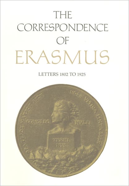 Cover for Desiderius Erasmus · The Correspondence of  Erasmus: Letters 1802-1925 - Collected Works of Erasmus (Hardcover Book) (2010)