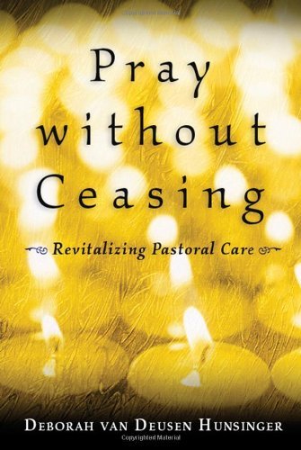 Cover for Deborah van Deusen Hunsinger · Pray without Ceasing: Revitalizing Pastoral Care (Paperback Book) (2006)