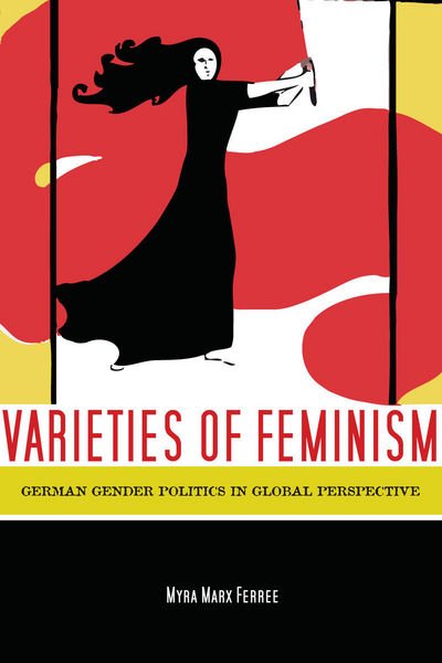 Cover for Myra Ferree · Varieties of Feminism: German Gender Politics in Global Perspective (Hardcover bog) (2012)