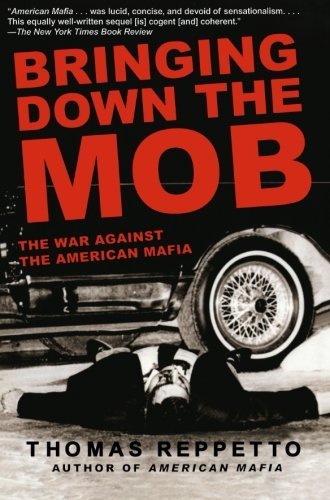 Cover for Thomas Reppetto · Bringing Down the Mob: The War Against the American Mafia (Paperback Book) [1st edition] (2007)
