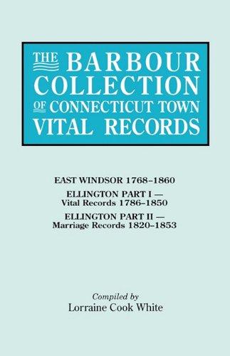 Cover for Lorraine Cook White · The Barbour Collection of Connecticut Town Vital Records, Vol. 11: East Windsor, Ellington (Paperback Book) (2010)