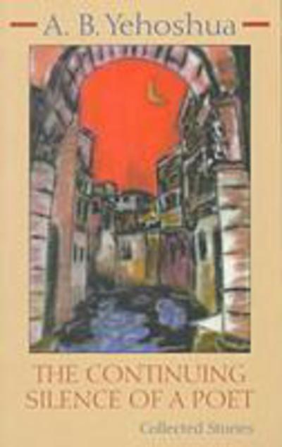 Cover for A.B. Yehoshua · Continuing Silence of a Poet: Collected Stories - Library of Modern Jewish Literature (Paperback Book) [New edition] (1998)