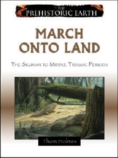 Cover for Thom Holmes · March Onto Land: From the Silurian to Middle Triassic Period (Hardcover Book) (2008)