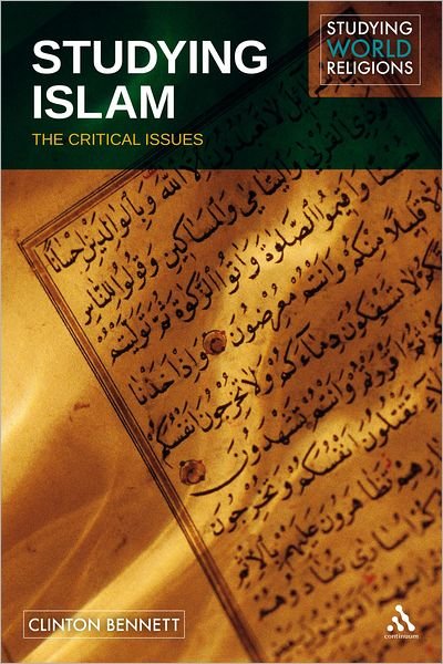 Cover for Dr. Clinton Bennett · Studying Islam: The Critical Issues - Studying World Religions (Gebundenes Buch) (2009)