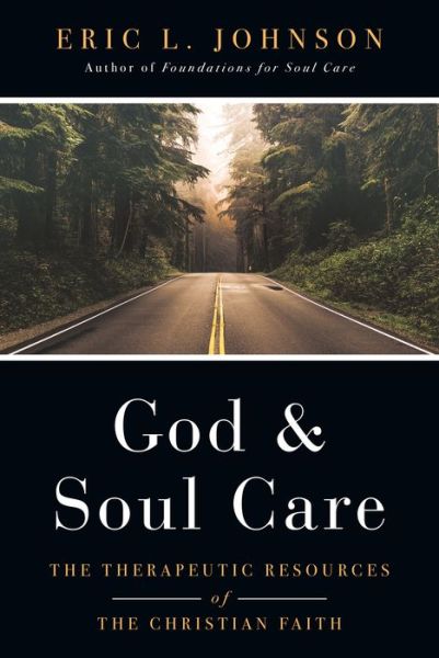 Cover for Eric L. Johnson · God and Soul Care – The Therapeutic Resources of the Christian Faith (Hardcover bog) (2017)