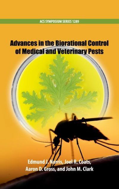 Advances in the Biorational Control of Medical and Veterinary Pests - ACS Symposium Series -  - Libros - Oxford University Press Inc - 9780841233591 - 10 de septiembre de 2019