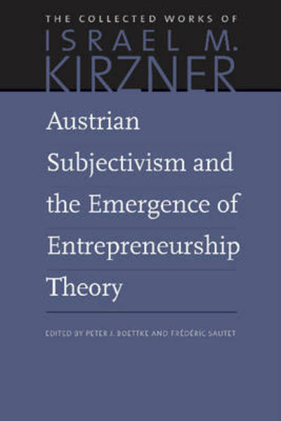 Cover for Israel M Kirzner · Austrian Subjectivism &amp; the Emergence of Entrepreneurship Theory: Volume 5 (Paperback Book) (2015)