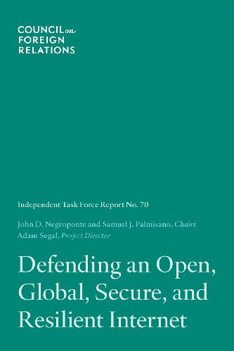 Defending an Open, Global, Secure, and Resilient Internet - John D. Negroponte - Books - Council on Foreign Relations - 9780876095591 - June 1, 2013