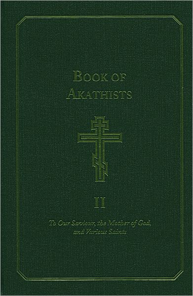 Cover for Isaac Lambertson · Book of Akathists Volume I: To Our Saviour, the Mother of God and Various Saints - Book of Akathists (Hardcover Book) (2007)