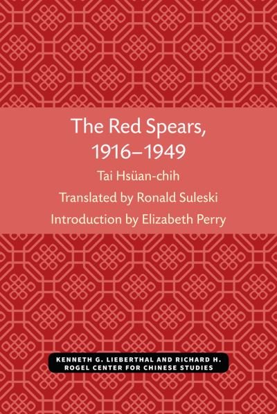 The Red Spears, 1916-1949 - Hsuan-chi Tai - Books - Center for Chinese Studies, The Universi - 9780892640591 - 1981