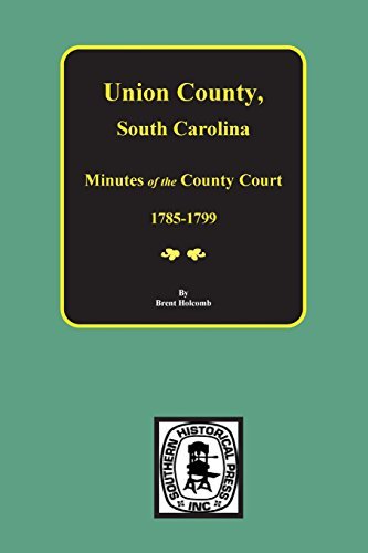 Cover for Brent Holcomb · Union County, Sc Minutes of the County Court 1785-1799 (Hardcover Book) (2014)