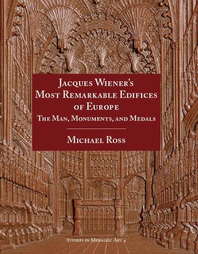 Cover for Michael Ross · Jacques Wiener's Most Remarkable Edifices of Europe: The Man, Monuments, and Medals - Studies in Medallic Art (Gebundenes Buch) (2020)