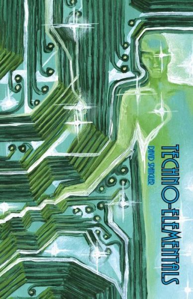 Techno-Elementals - David Spangler - Books - Lorian Press - 9780936878591 - March 5, 2012