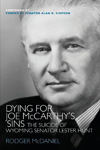 Cover for Rodger Mcdaniel · Dying for Joe Mccarthy's Sins: the Suicide of Wyoming Senator Lester Hunt (Paperback Book) (2013)