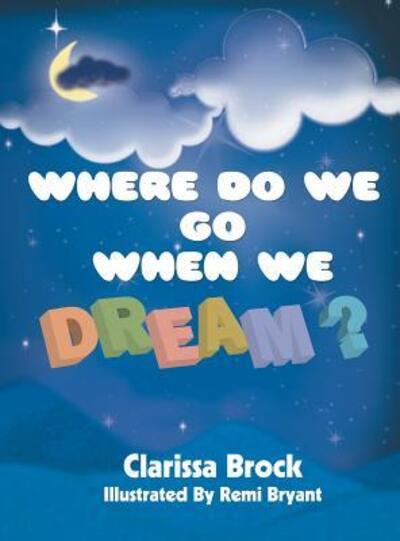 Cover for Clarissa Brock · Where Do We Go When We Dream? (Hardcover Book) (2017)