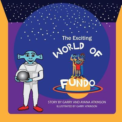 Cover for Garry Atkinson · The Exciting World of Fundo (Paperback Book) (2017)