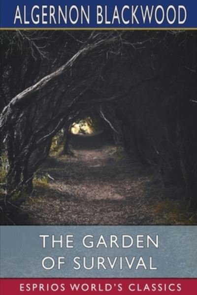 Cover for Algernon Blackwood · The Garden of Survival (Esprios Classics) (Pocketbok) (2024)