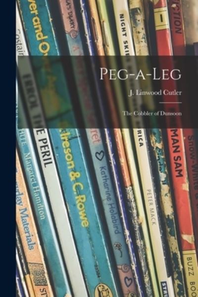 Peg-a-Leg - J Linwood Cutler - Libros - Hassell Street Press - 9781014946591 - 10 de septiembre de 2021