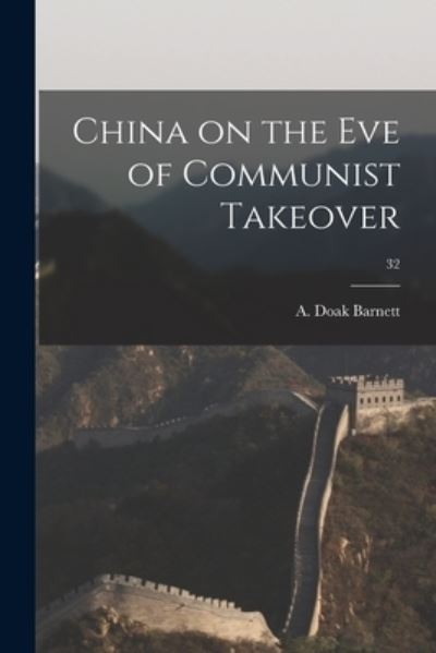 Cover for A Doak Barnett · China on the Eve of Communist Takeover; 32 (Paperback Book) (2021)