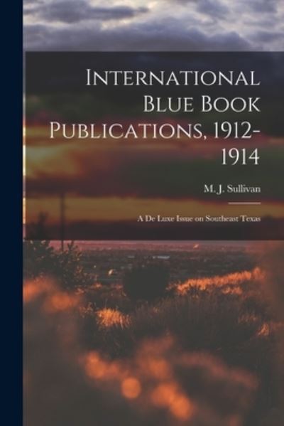 Cover for M J Sullivan · International Blue Book Publications, 1912-1914 (Paperback Book) (2021)