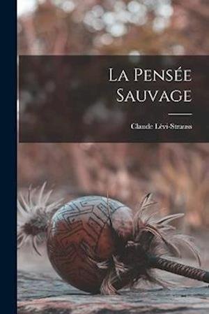 Cover for Claude Lévi-Strauss · Pensée Sauvage (Buch) (2022)