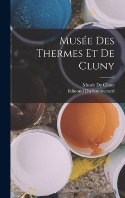 Cover for Edmond Du Sommerard · Musée des Thermes et de Cluny (Book) (2022)