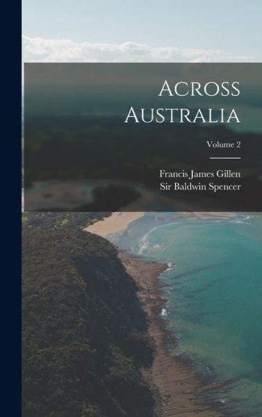 Cover for Baldwin Spencer · Across Australia; Volume 2 (Book) (2022)