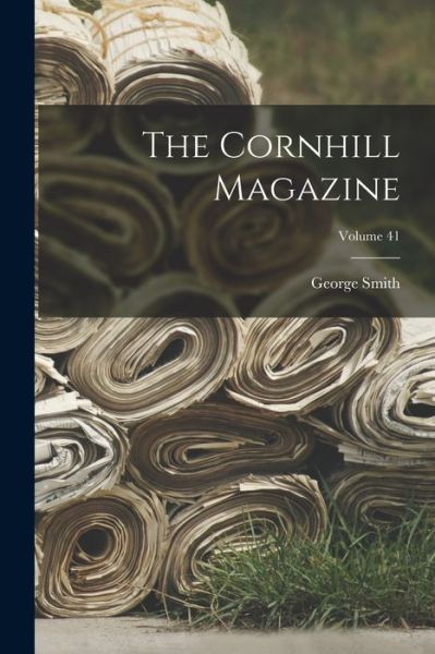 Cover for George Smith · Cornhill Magazine; Volume 41 (Bok) (2022)